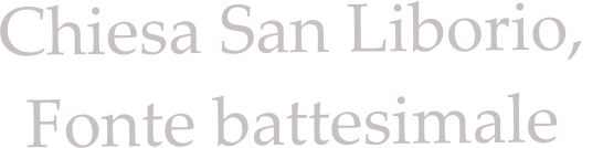 Chiesa San Liborio,  Fonte battesimale