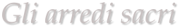 Gli arredi sacri