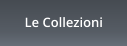 Le Collezioni