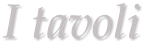 I tavoli